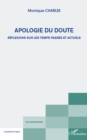 Image for Apologie du doute - reflexions sur les temps passes et actue.