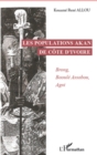 Image for Les populations Akan de Cote d&#39;Ivoire: Brong, Baoule Assabou, Agni