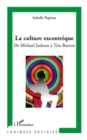 Image for La culture excentrique - de michael jackson a tim burton.