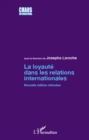 Image for La loyaute dans les relations internationales: (Nouvelle edition)