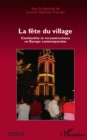 Image for La fEte du village - continuites et reconstructions en europ.