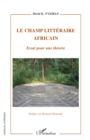 Image for Le champ litteraire africain - essai pour une theorie.
