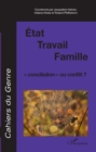 Image for Etat travail famille conciliation ou conflit.