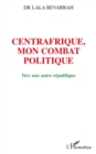 Image for Centrafrique, mon combat politique.