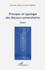 Image for Principes Et Typologie Des Discours Universitaires - Tome I