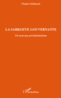 Image for La sarkozye gouvernante - un nouveau presidentialisme.