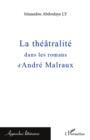 Image for La theatralite dans les romans d&#39;Andre Malraux