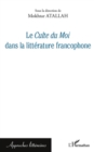 Image for Le Culte du Moi dans la litterature francophone
