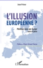 Image for L&#39;illusion Europeenne? Plaidoyer pour une Europe unie et fo.