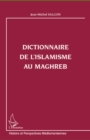 Image for Dictionnaire de l&#39;islamisme au Maghreb