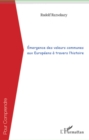 Image for Emergence des valeurs communesaux Europeens a travers l&#39;hist.