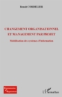 Image for Changement Organisationnel Et Management Par Projet: Mobilisation Des Systemes D&#39;information
