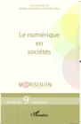 Image for Le Numerique En Societes: Actes Du 9E Seminaire Marsouin (Mesure Et Analyse Des Usages Numeriques)