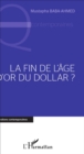 Image for Fin de l&#39;age d&#39;or du dollar ?