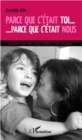 Image for Parce Que C&#39;etait Toi... Parce Que C&#39;etait Nous: Le Combat De Mon Enfant Handicape
