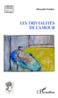 Image for Trivialites de l&#39;amour Les.