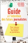 Image for Guide a L&#39;intention Des Futurs Journalistes: Pour Reussir Les Concours Des Ecoles De Journalisme
