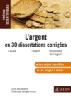 Image for L&#39;argent En 30 Dissertations Corrigees: Prepas Scientifiques