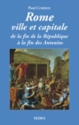 Image for Rome Ville Et Capitale: De La Fin De La Republique a La Fin Des Antonins