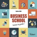 Image for Business school: suivez le guide !