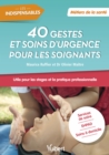 Image for 40 gestes et soins d&#39;urgence pour les soignants - Metiers de la sante