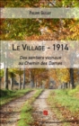 Image for Le village - 1914 : Des sentiers vicinaux au Chemin des Dames