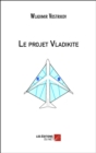 Image for Le projet Vladikite