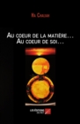 Image for Au Coeur De La Matiere... Au Coeur De Soi...
