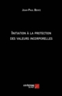Image for Initiation a La Protection Des Valeurs Incorporelles
