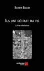Image for Ils Ont Detruit Ma Vie - Livre-Revelation