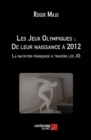 Image for Les Jeux Olympiques: De Leur Naissance a 2012 - La Natation Francaise a Travers Les JO