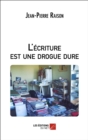 Image for L&#39;ecriture Est Une Drogue Dure