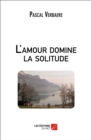 Image for L&#39;amour Domine La Solitude