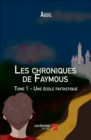 Image for Les Chroniques De Faymous: Tome 1 - Une Ecole Faytastique