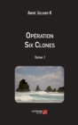Image for Operation Six Clones: Tome 1