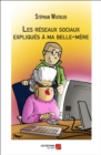 Image for Les Reseaux Sociaux Expliques a Ma Belle-Mere