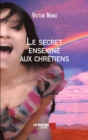 Image for Le Secret Enseigne Aux Chretiens