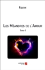 Image for Les Meandres De l&#39;Amour: Tome 1