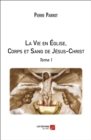 Image for La Vie en Eglise, Corps et Sang de Jesus-Christ: Tome 1