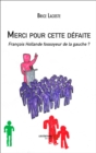 Image for Merci Pour Cette Defaite - Francois Hollande Fossoyeur De La Gauche ?