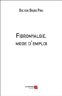 Image for Fibromyalgie, Mode D&#39;emploi
