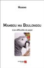 Image for Mambou Ma Boulongou: (Les Difficultes Du Pays)