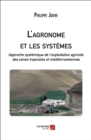 Image for L&#39;agronome Et Les Systemes: Approche Systemique De L&#39;exploitation Agricole Des Zones Tropicales Et Mediterraneennes