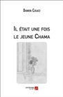 Image for Il Etait Une Fois Le Jeune Chama
