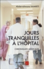 Image for Jours tranquilles a l&#39;hopital: Chroniques medicales