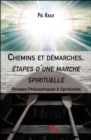 Image for Chemins Et Demarches, Etapes D&#39;une Marche Spirituelle: Pensees Philosophiques &amp; Spirituelles