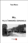 Image for Moi, Fils D&#39;immigres Espagnols