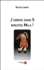 Image for J&#39;arrive Dans 5 Minutes Mila !