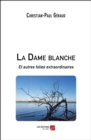 Image for La Dame Blanche: Et Autres Folies Extraordinaires