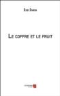 Image for Le coffre et le fruit